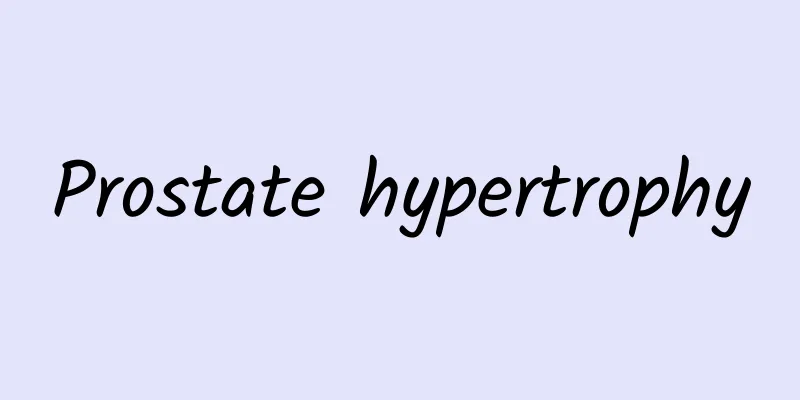 Prostate hypertrophy