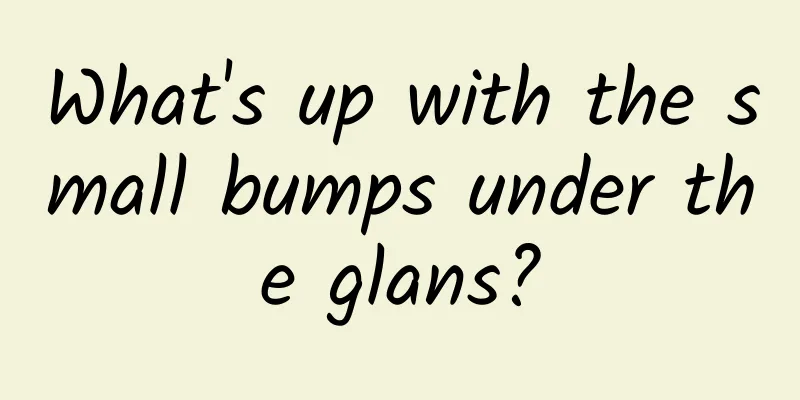 What's up with the small bumps under the glans?