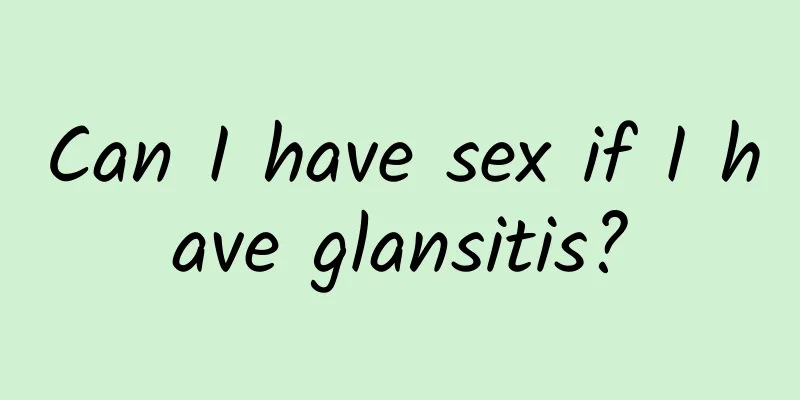 Can I have sex if I have glansitis?