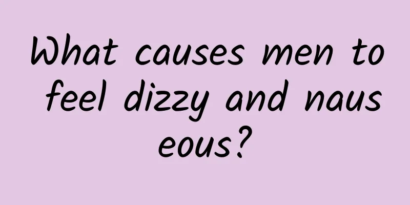 What causes men to feel dizzy and nauseous?