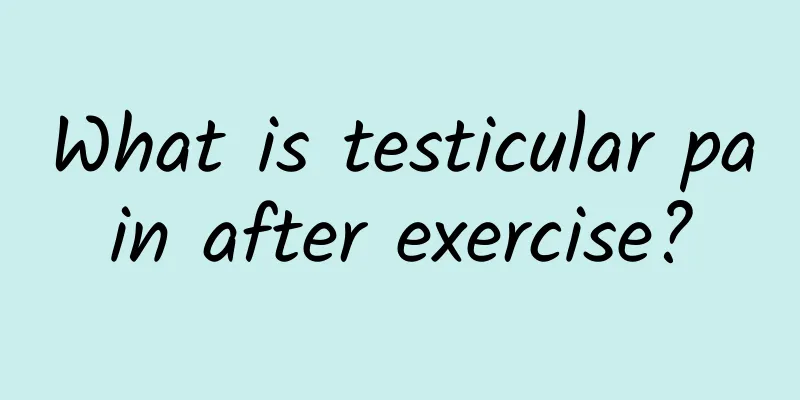 What is testicular pain after exercise?