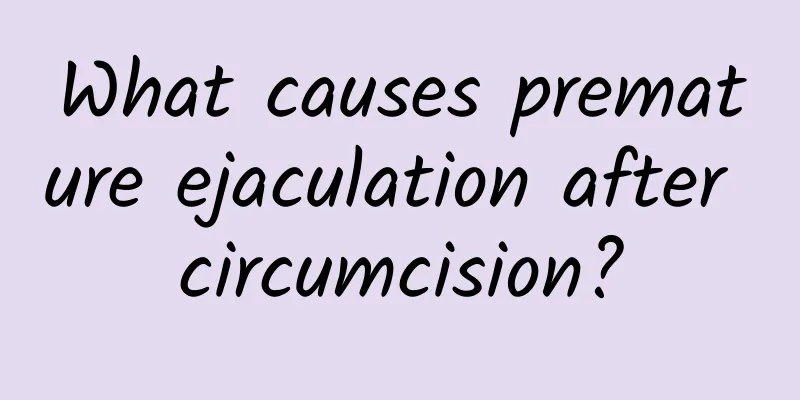 What causes premature ejaculation after circumcision?