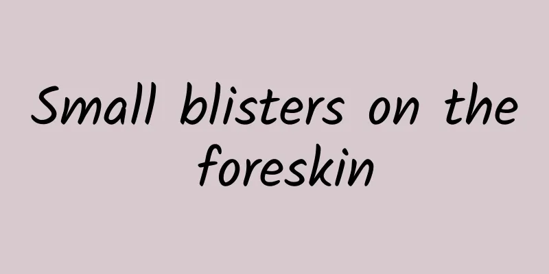 Small blisters on the foreskin