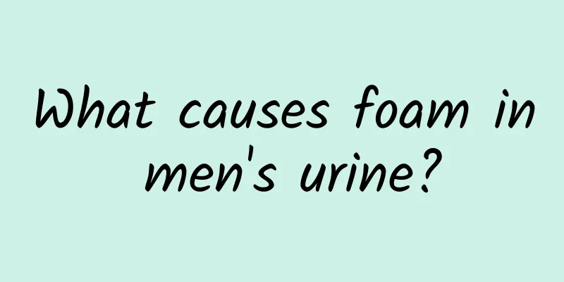 What causes foam in men's urine?