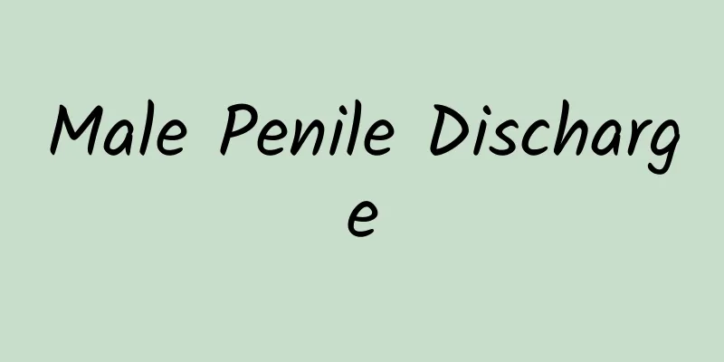 Male Penile Discharge