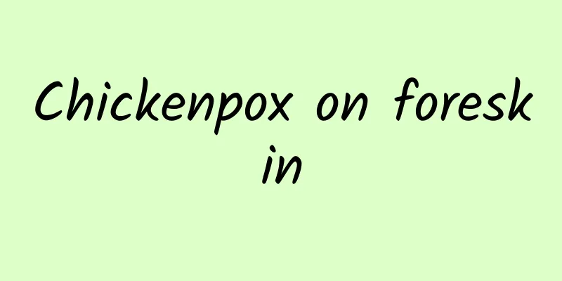 Chickenpox on foreskin