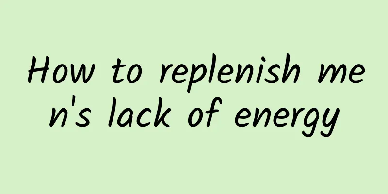 How to replenish men's lack of energy