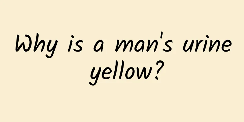 Why is a man's urine yellow?