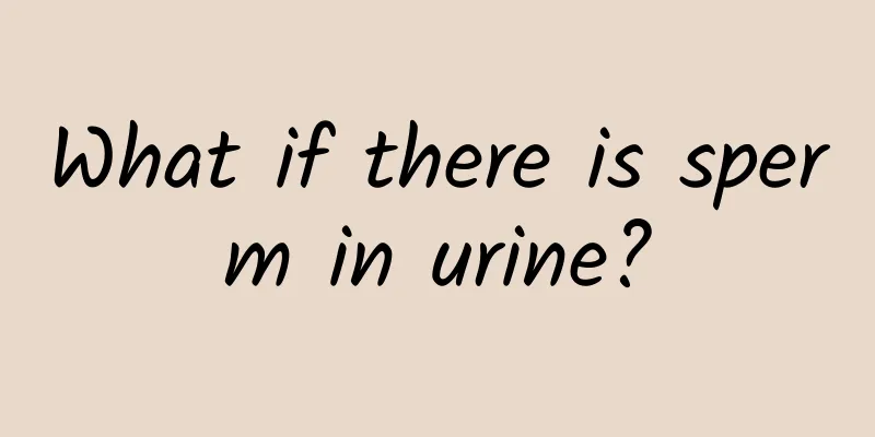 What if there is sperm in urine?