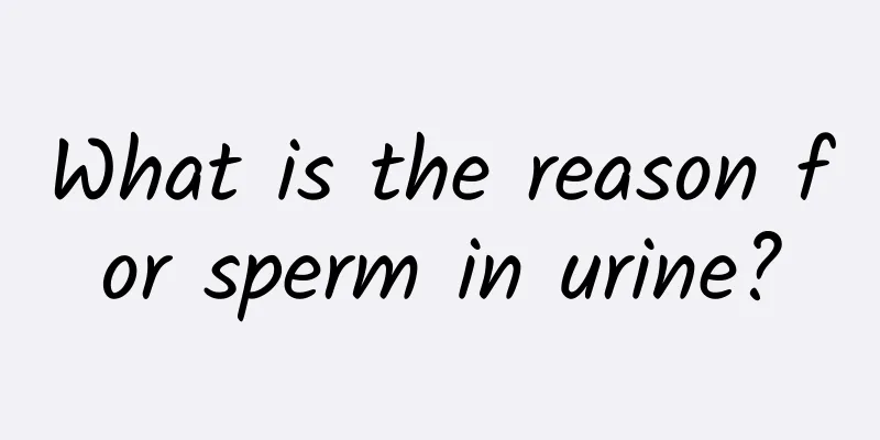 What is the reason for sperm in urine?