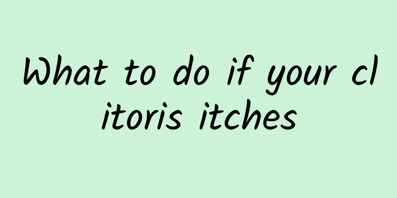 What to do if your clitoris itches