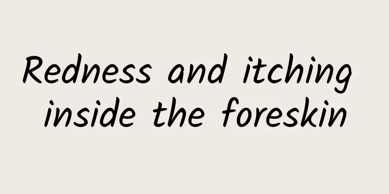 Redness and itching inside the foreskin