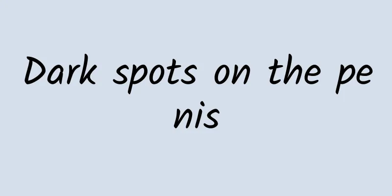 Dark spots on the penis