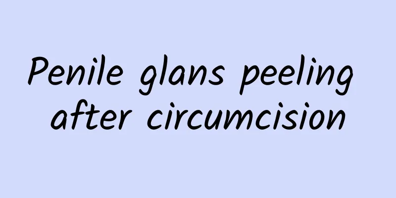 Penile glans peeling after circumcision