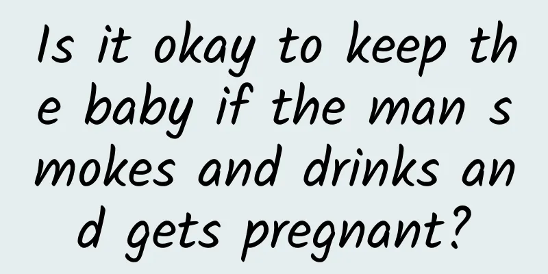 Is it okay to keep the baby if the man smokes and drinks and gets pregnant?