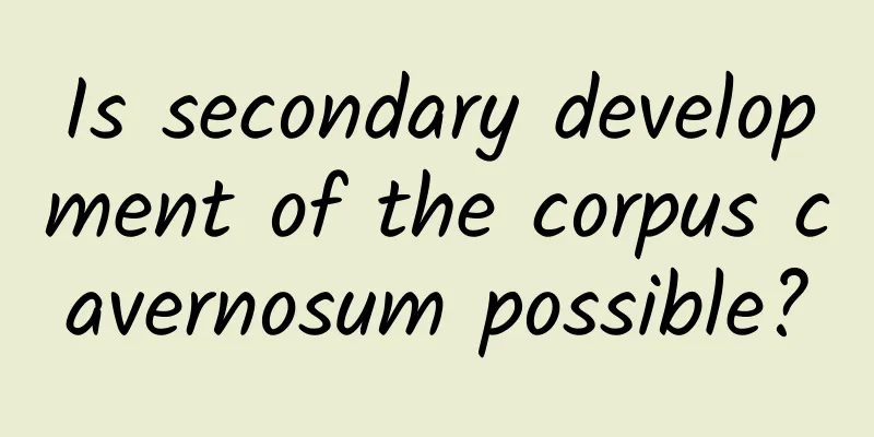 Is secondary development of the corpus cavernosum possible?