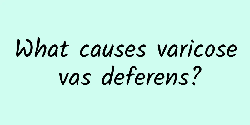 What causes varicose vas deferens?