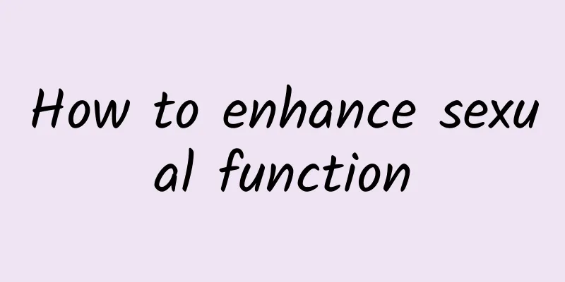 How to enhance sexual function