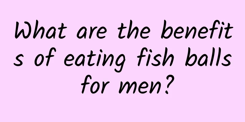 What are the benefits of eating fish balls for men?