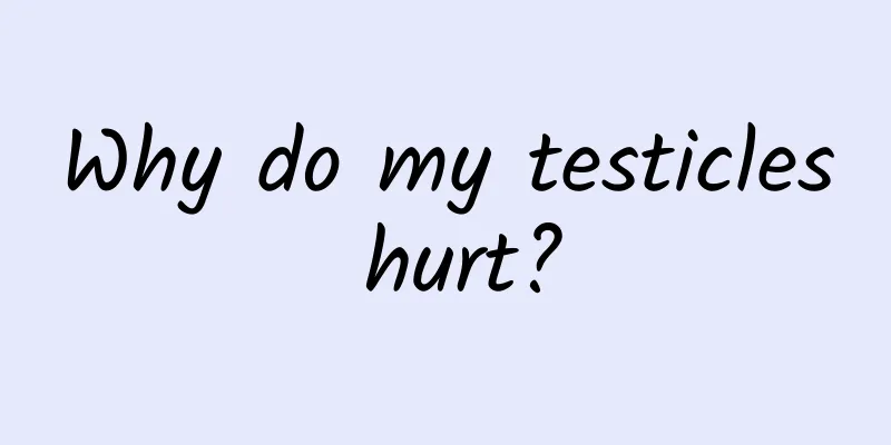 Why do my testicles hurt?