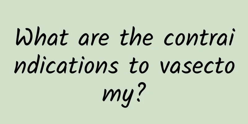 What are the contraindications to vasectomy?