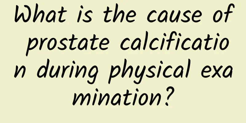 What is the cause of prostate calcification during physical examination?