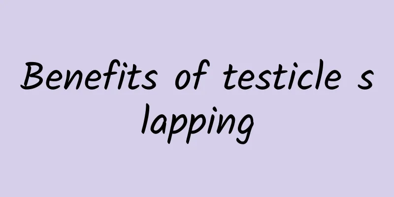 Benefits of testicle slapping