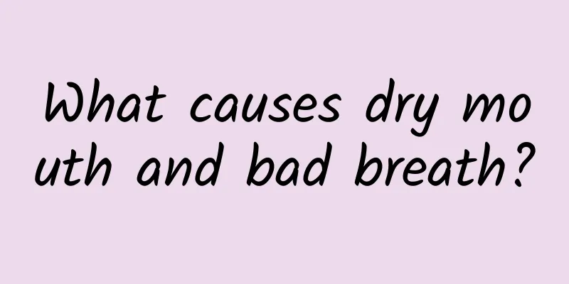 What causes dry mouth and bad breath?