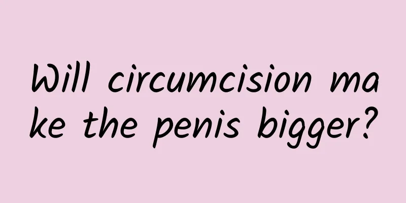 Will circumcision make the penis bigger?