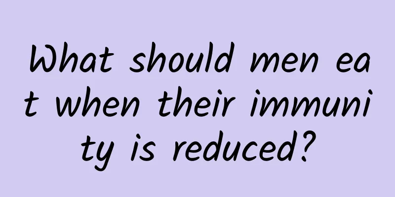 What should men eat when their immunity is reduced?
