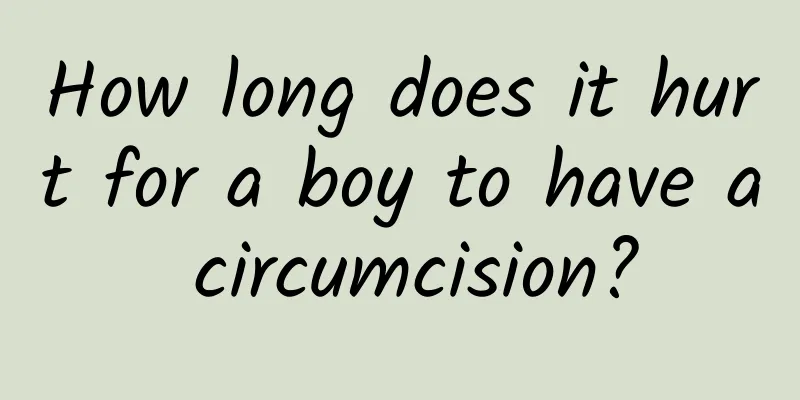 How long does it hurt for a boy to have a circumcision?