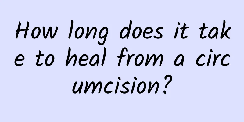 How long does it take to heal from a circumcision?