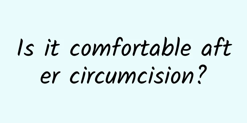 Is it comfortable after circumcision?