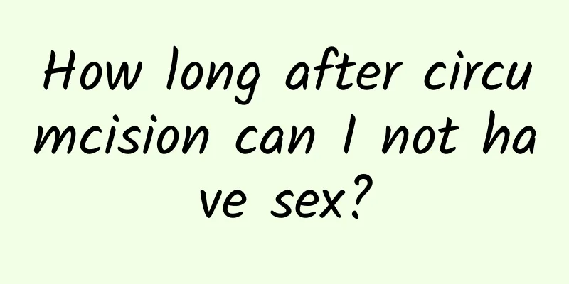 How long after circumcision can I not have sex?