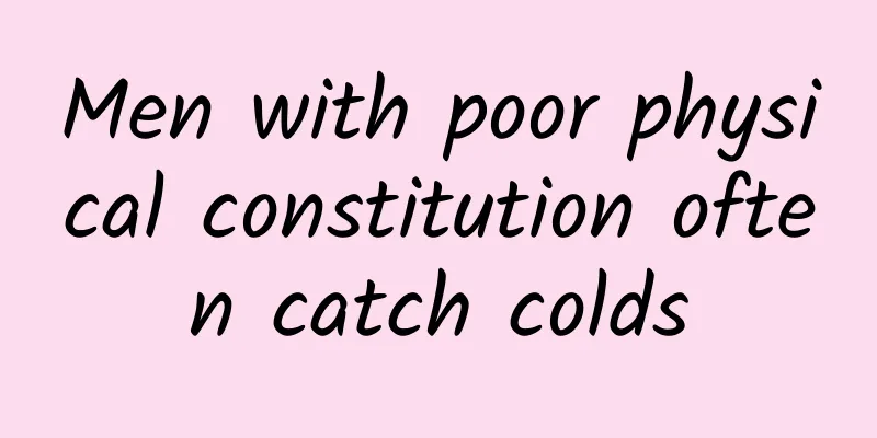 Men with poor physical constitution often catch colds