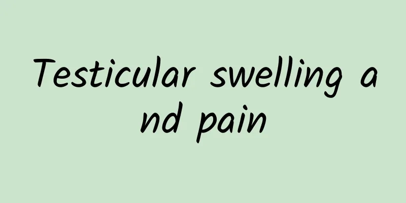 Testicular swelling and pain