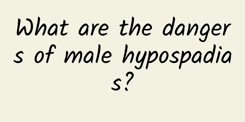 What are the dangers of male hypospadias?