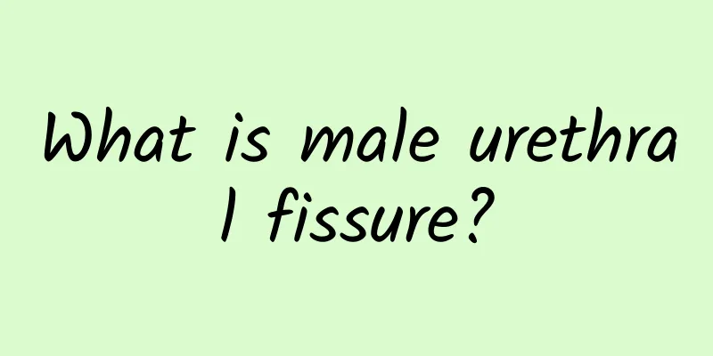What is male urethral fissure?