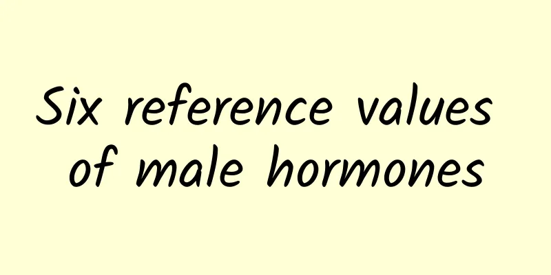 Six reference values ​​of male hormones
