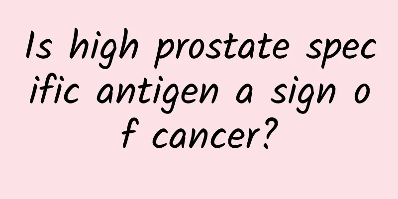 Is high prostate specific antigen a sign of cancer?