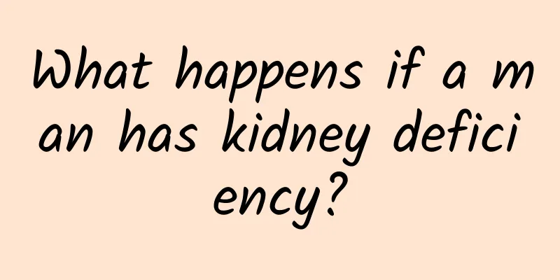 What happens if a man has kidney deficiency?