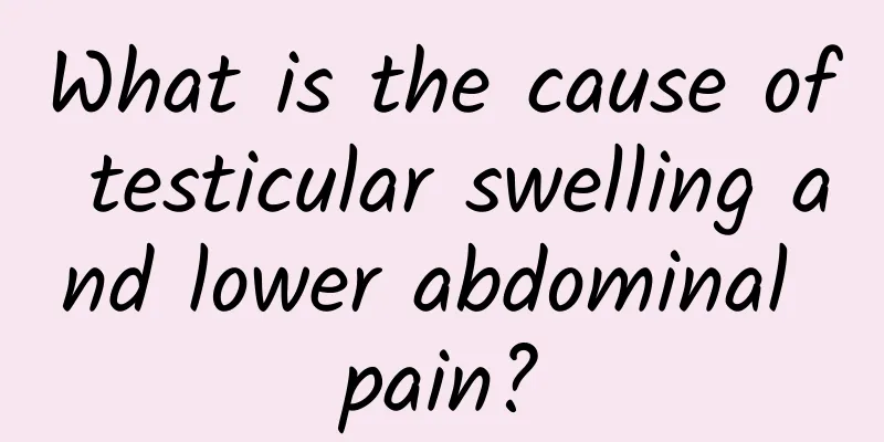 What is the cause of testicular swelling and lower abdominal pain?