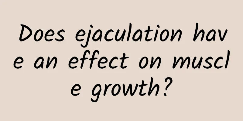 Does ejaculation have an effect on muscle growth?