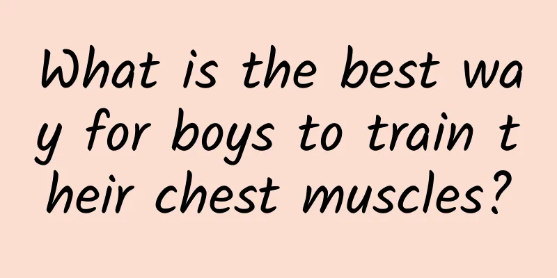 What is the best way for boys to train their chest muscles?