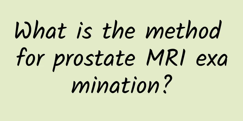 What is the method for prostate MRI examination?