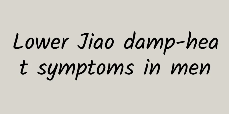 Lower Jiao damp-heat symptoms in men