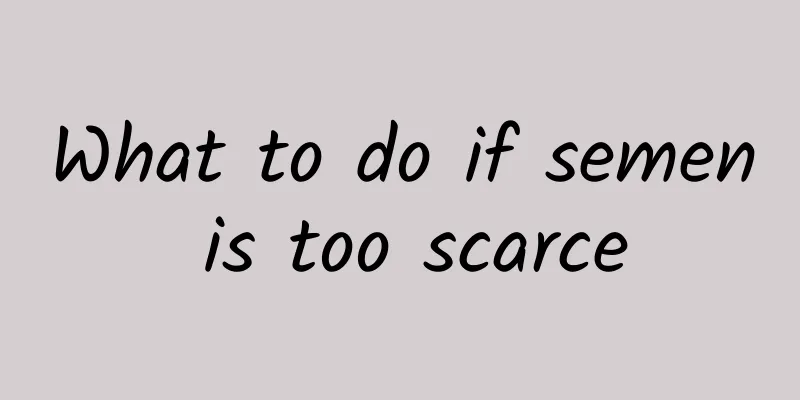 What to do if semen is too scarce