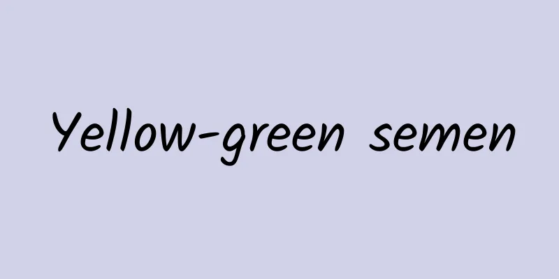 Yellow-green semen