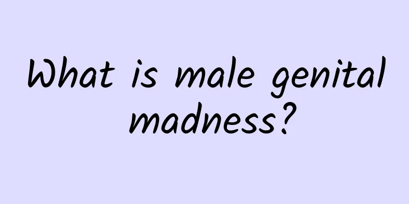What is male genital madness?