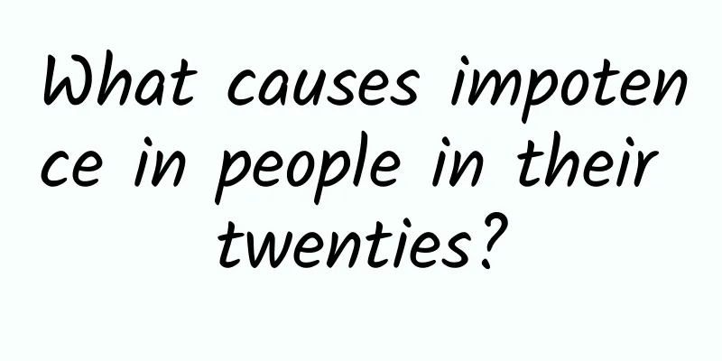 What causes impotence in people in their twenties?